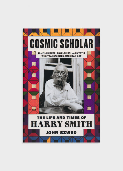 Cosmic Scholar: The Life and Times of Harry Smith – Mast Books