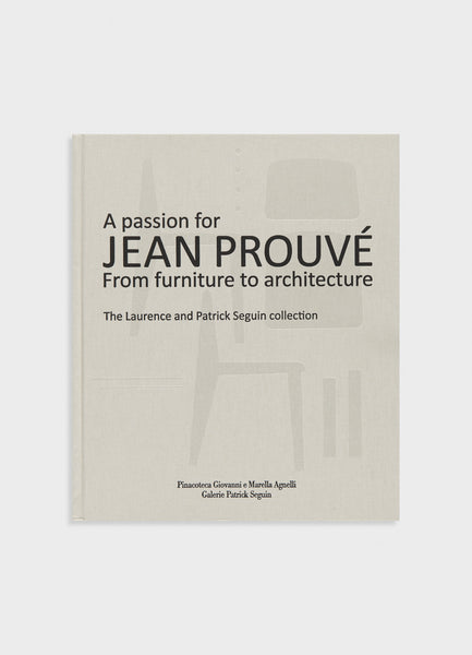 A PASSION FOR JEAN PROUVÉ by Jean Prouve A Passion for Jean Prouvé – Mast Books