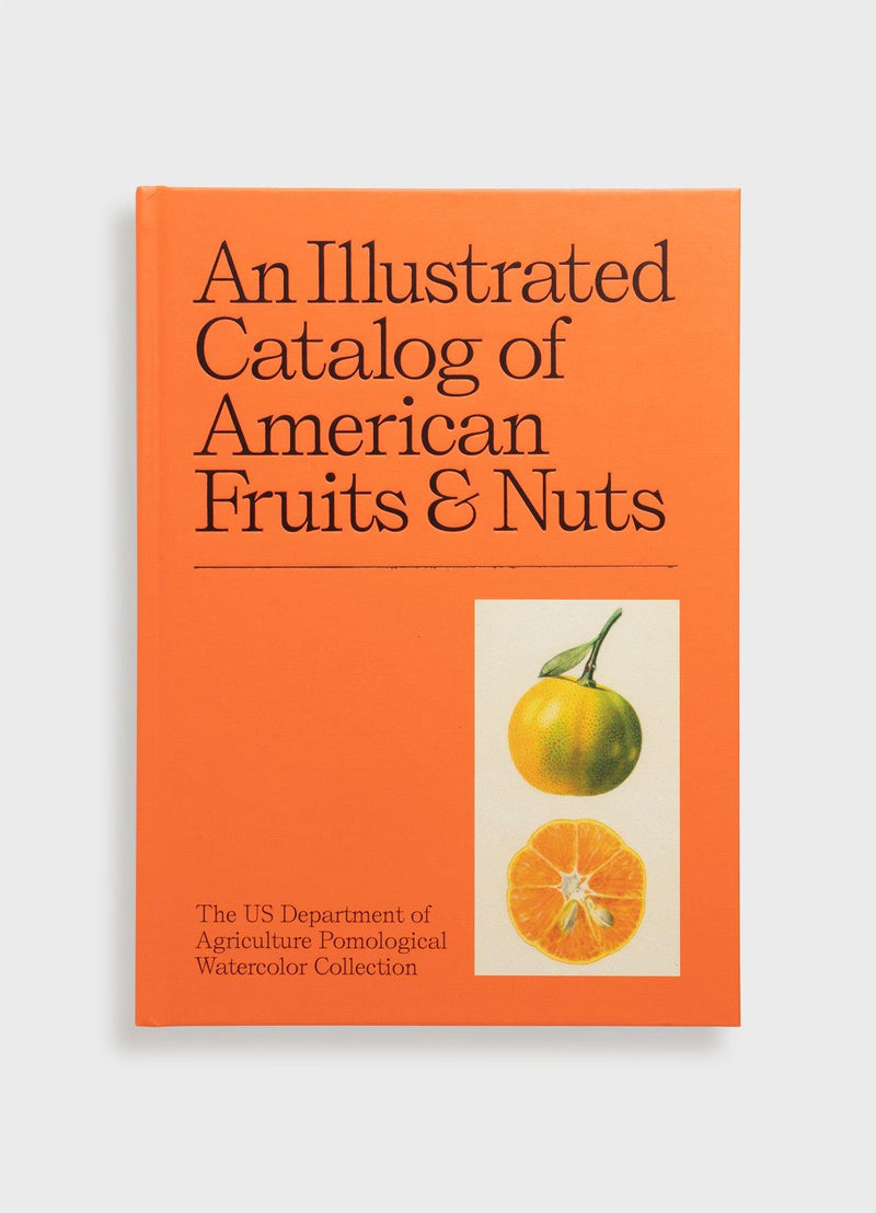 An Illustrated Catalog of American Fruits & Nuts: The U.S. Department of Agriculture Pomological Watercolor Collection - Mast Books