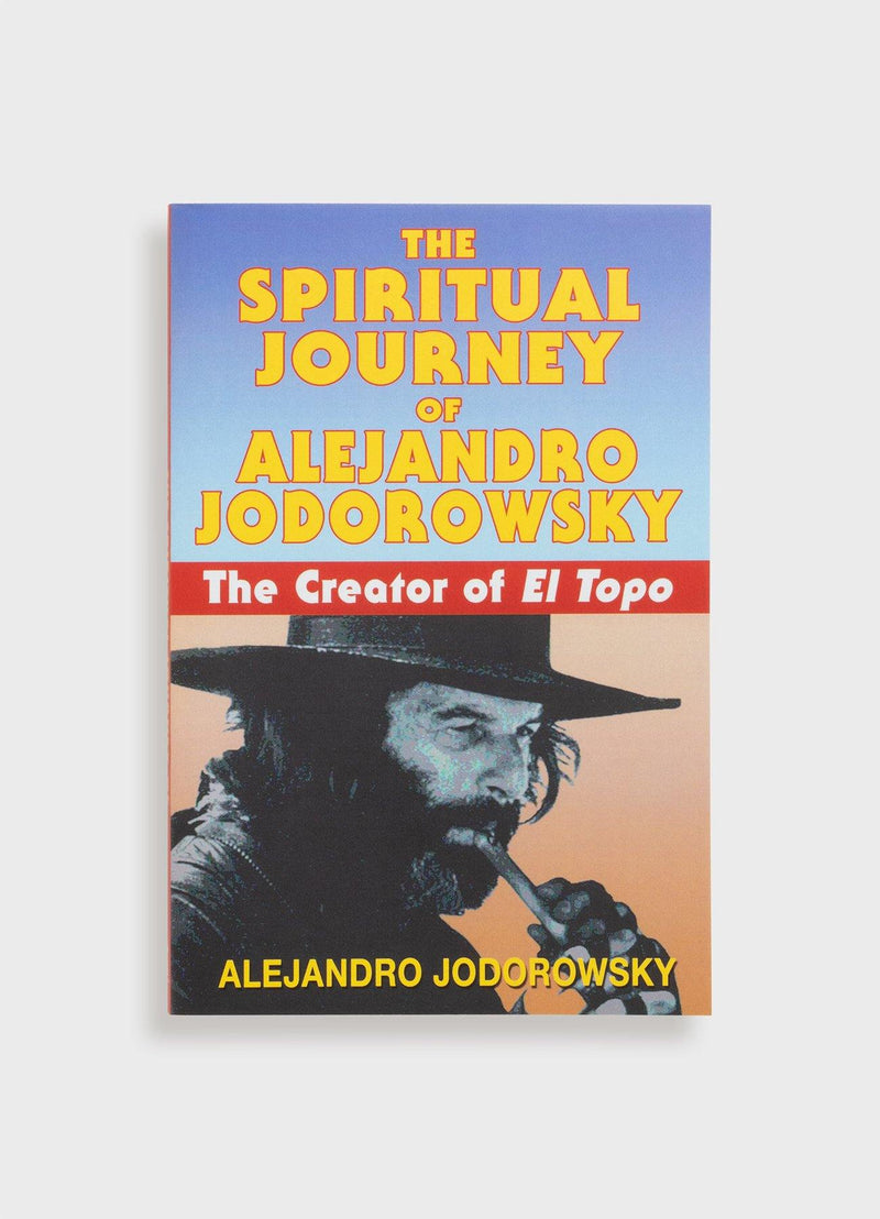 The Spiritual Journey of Alejandro Jodorowsky: The Creator of El Topo - Mast Books