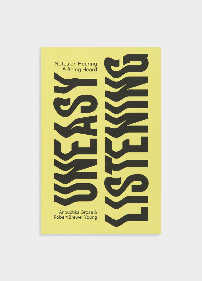 Uneasy Listening: Notes on Hearing and Being Heard