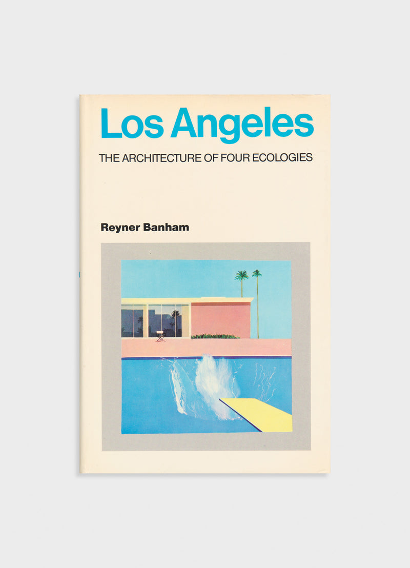 Los Angeles: The Architecture of Four Ecologies