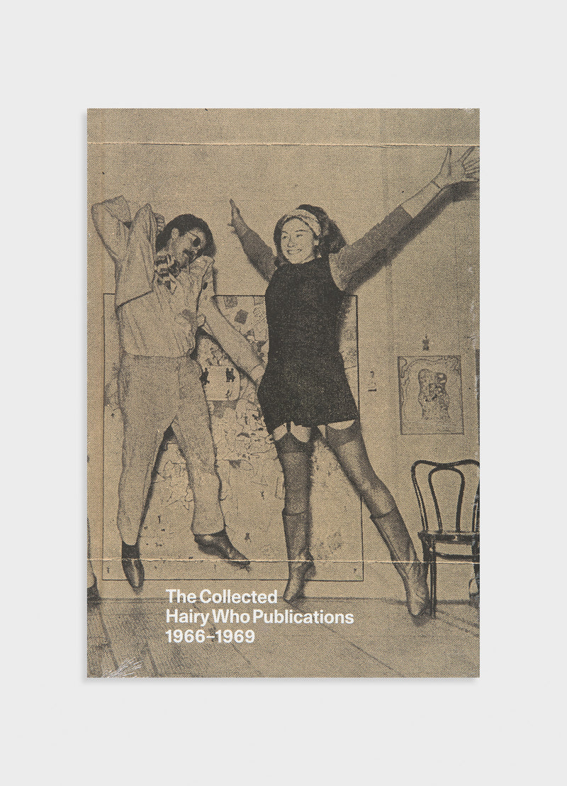 The Collected Hairy Who Publications 1966-1969