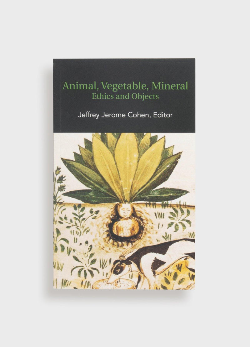 Animal, Vegetable, Mineral: Ethics and Objects - Mast Books