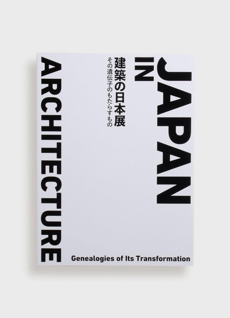 Japan In Architecture - Genealogies of its Transformation - Mast Books