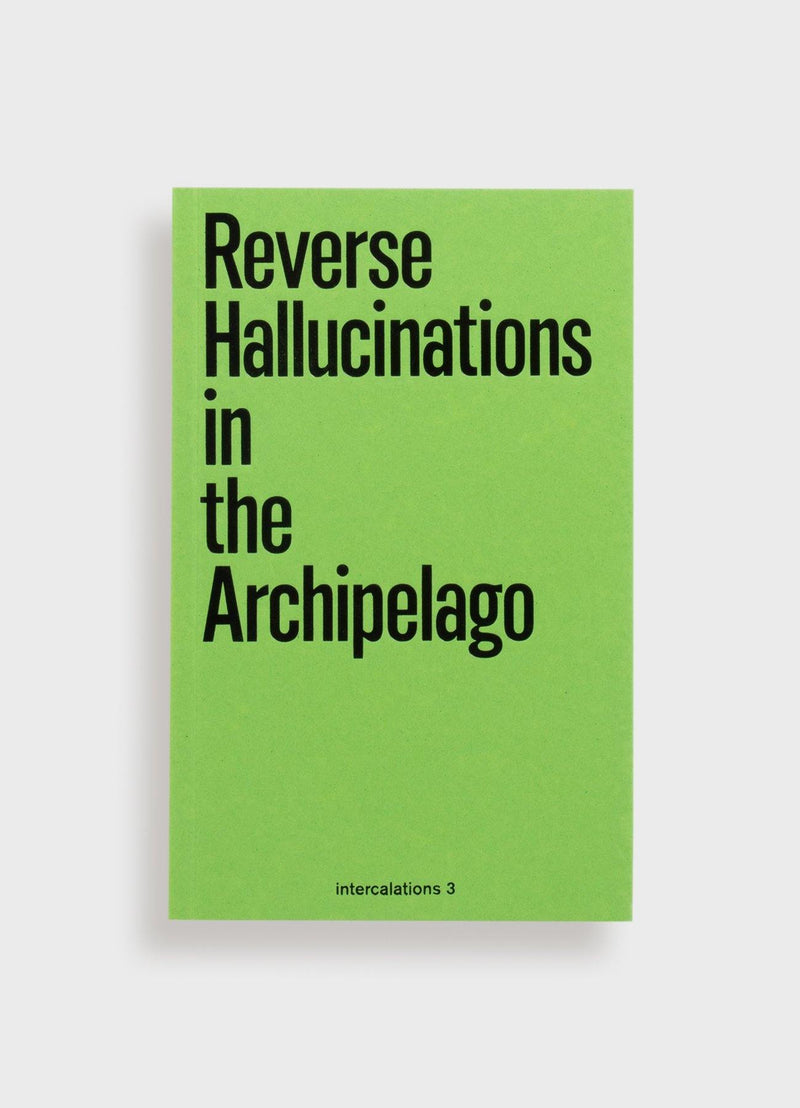 Reverse Hallucinations in the Archipelago - Mast Books